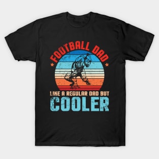 Football Dad Like A Regular Dad But Cooler Father Player Fan T-Shirt